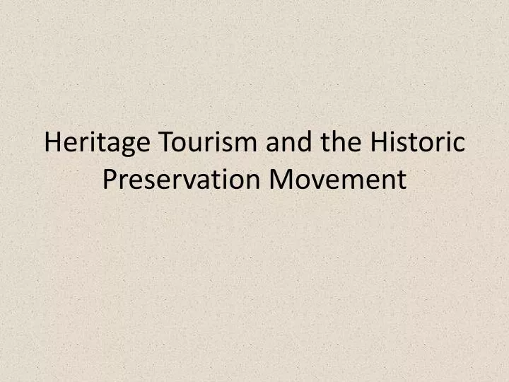 heritage tourism and the historic preservation movement