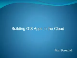 Buil ding GIS Apps in the Cloud