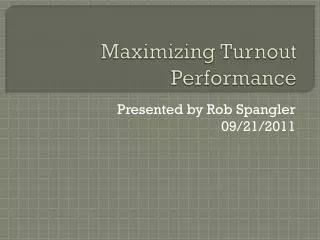 Maximizing Turnout Performance