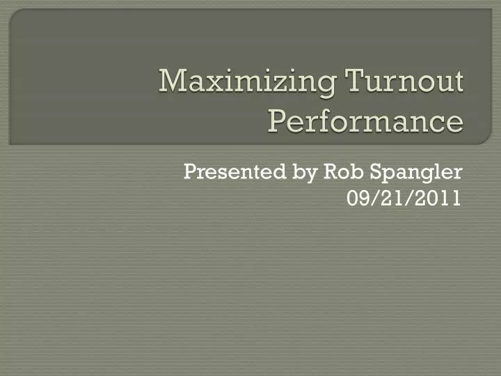 maximizing turnout performance