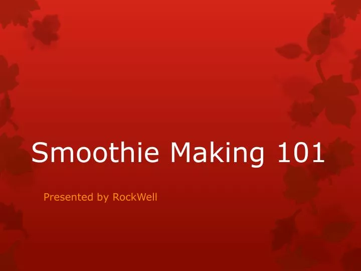 smoothie making 101