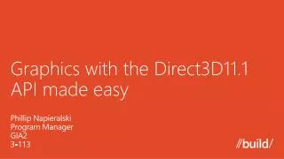 Graphics with the Direct3D11.1 API made e asy
