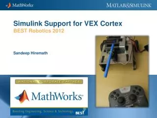 Simulink Support for VEX Cortex BEST Robotics 2012 Sandeep Hiremath