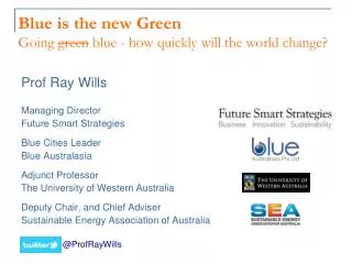 Blue is the new Green Going green blue - how quickly will the world change?