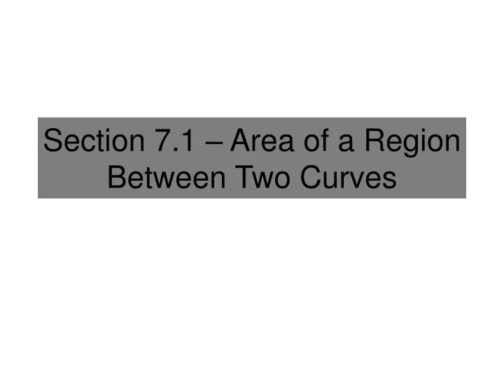 section 7 1 area of a region between two curves