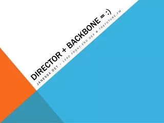 Director + backbone = :)