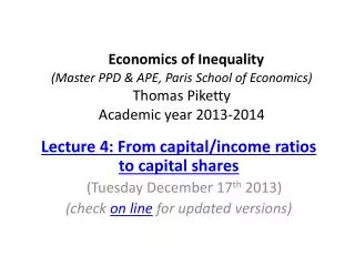 Lecture 4: From capital/income ratios to capital shares (Tuesday December 17 th 2013)