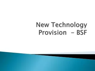 New Technology Provision - BSF