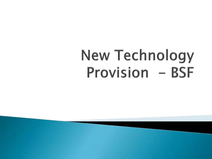 new technology provision bsf