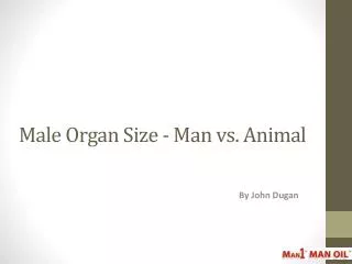 Male Organ Size - Man vs. Animal