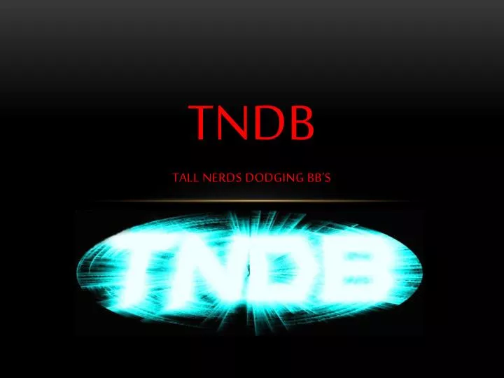 tndb tall nerds dodging bb s
