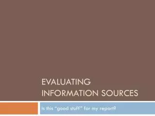 Evaluating information sources