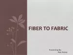 Fiber to fabric - slide 1