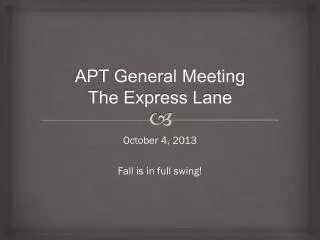 APT General Meeting The Express Lane