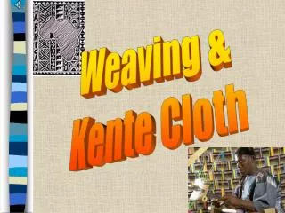 Weaving &amp; Kente Cloth