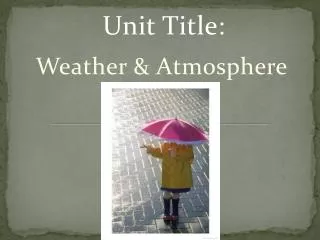 Unit Title : Weather &amp; Atmosphere