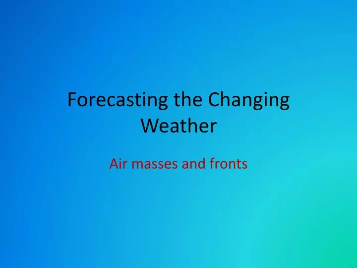 forecasting the changing weather