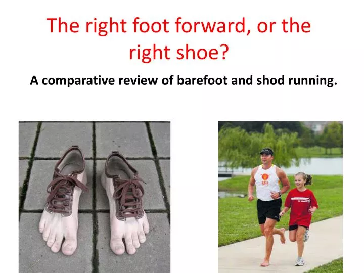 the right foot forward or the right shoe