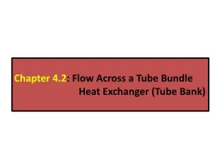 Chapter 4.2 : Flow Across a Tube Bundle Heat Exchanger (Tube Bank)