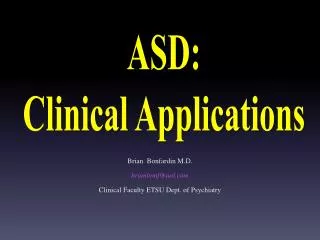 Brian Bonfardin M.D. brianbonf@aol.com Clinical Faculty ETSU Dept. of Psychiatry