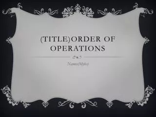 (Title)Order of Operations