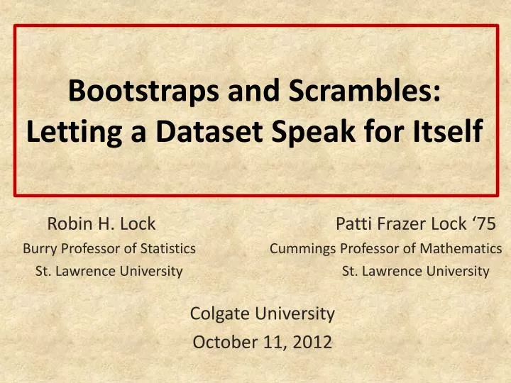bootstraps and scrambles letting a dataset speak for itself