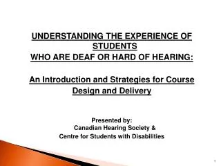 UNDERSTANDING THE EXPERIENCE OF STUDENTS WHO ARE DEAF OR HARD OF HEARING: