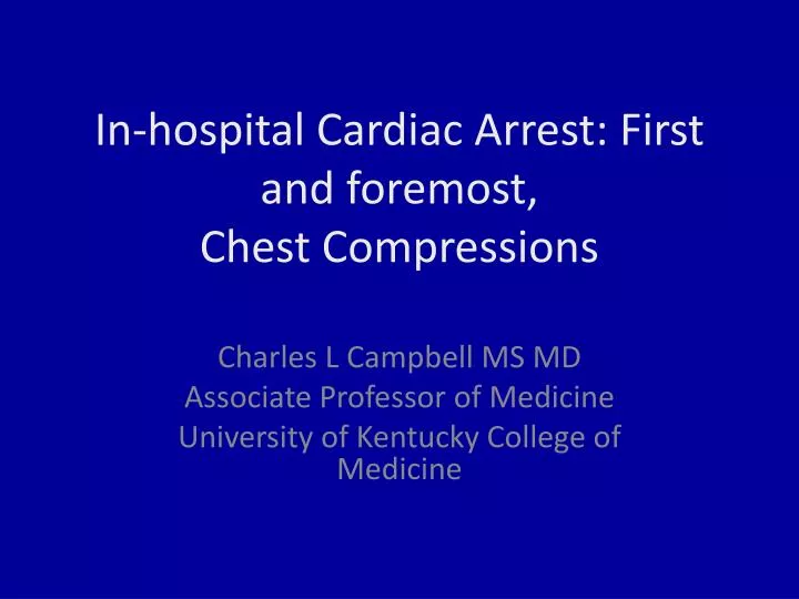 in hospital cardiac arrest first and foremost chest compressions