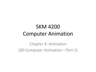 SKM 4200 Computer Animation