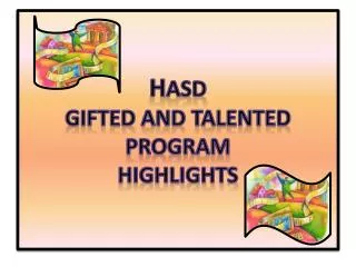 H ASD Gifted and Talented Program Highlights