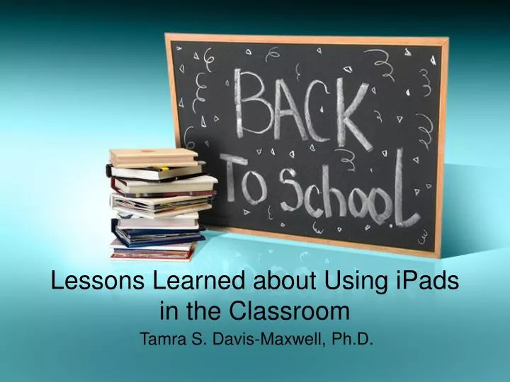 lessons learned about using ipads in the classroom