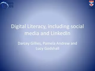Digital Literacy, including social media and LinkedIn