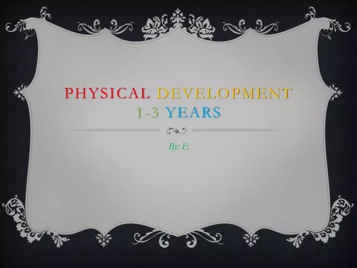 physical development 1 3 years