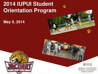 2014 IUPUI Student Orientation Program May 9, 2014