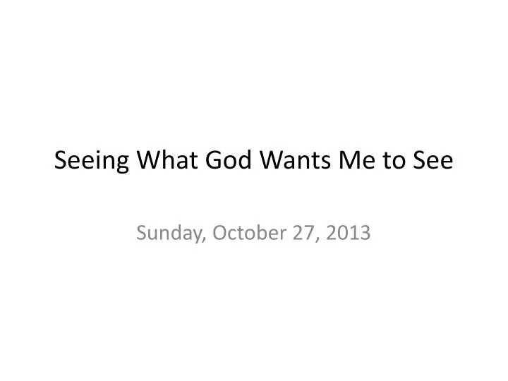 seeing what god wants me to see