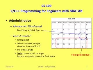 Administrative Homework 10 released Due Friday, 4/18 @ 9pm Last 2 weeks? Final project