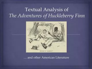 Textual Analysis of The Adventures of Huckleberry Finn