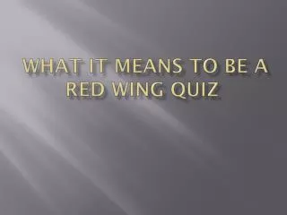 What it Means to be a Red Wing Quiz