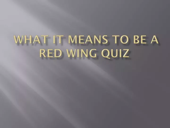 what it means to be a red wing quiz