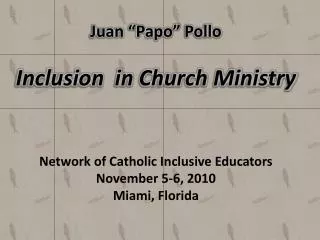Juan “ Papo ” Pollo Inclusion in Church Ministry