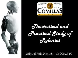 Theoretical and Practical Study of Robotics