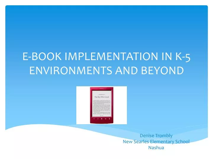 e book implementation in k 5 environments and beyond