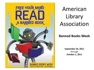 American Library Association Banned Books Week September 24, 2011 through October 1, 2011