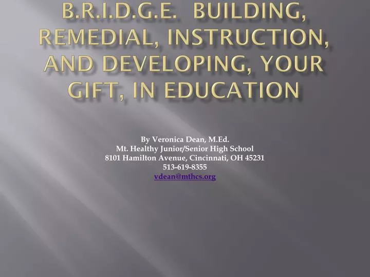 b r i d g e building remedial instruction and developing your gift in education