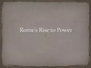 Rome’s Rise to Power