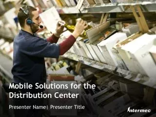 Mobile Solutions for the Distribution Center