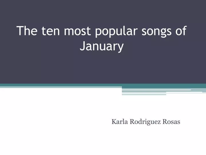 the ten most popular songs of january