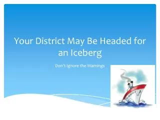 Your District May Be Headed for an Iceberg