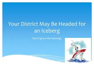 your district may be headed for an iceberg