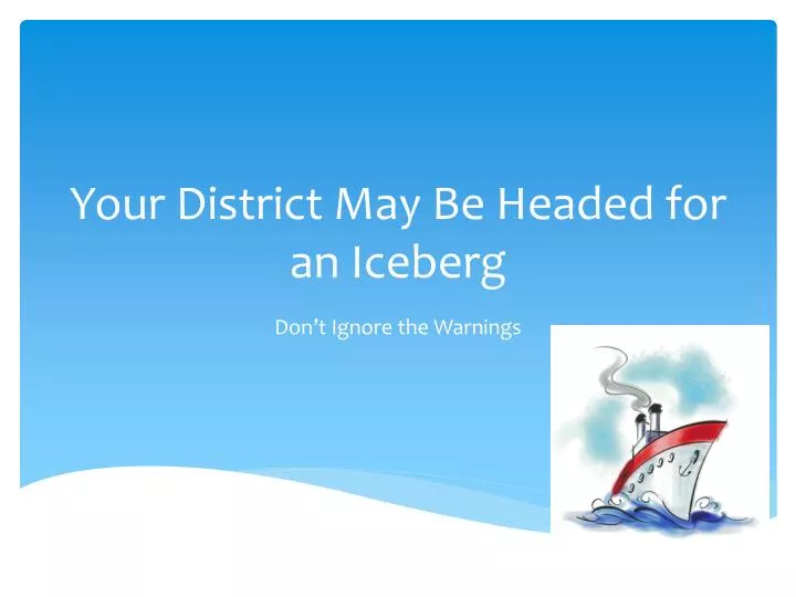 your district may be headed for an iceberg